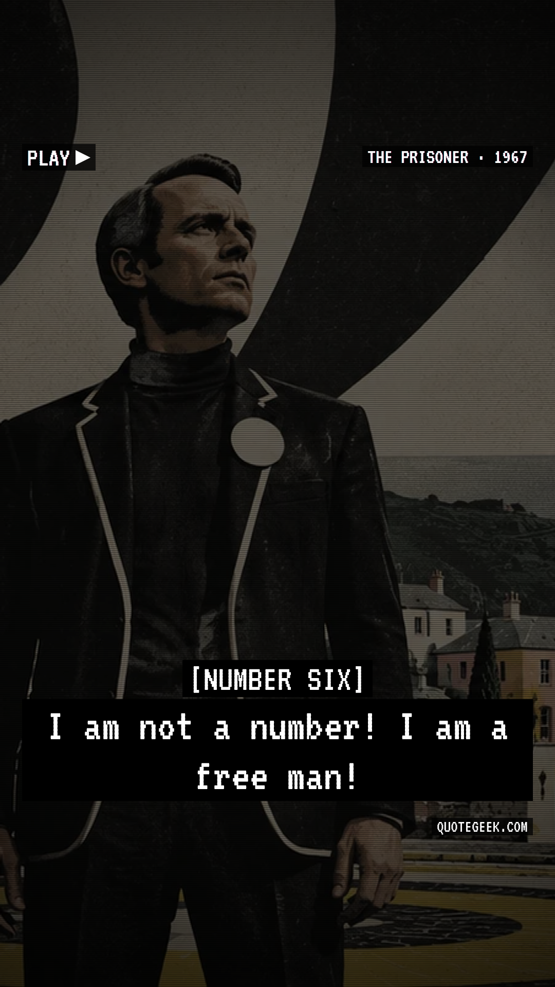 “I am not a number! I am a free man!” — Number Six · The Prisoner. Illustrated QuoteGeek card.