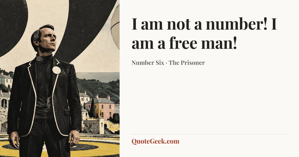 “I am not a number! I am a free man!” — Number Six · The Prisoner. Illustrated QuoteGeek card.