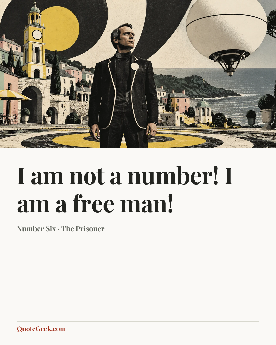 “I am not a number! I am a free man!” — Number Six · The Prisoner. Illustrated QuoteGeek card.