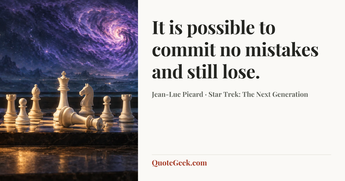 “It is possible to commit no mistakes and still lose.” — Jean-Luc Picard · Star Trek: The Next Generation. Illustrated QuoteGeek card.