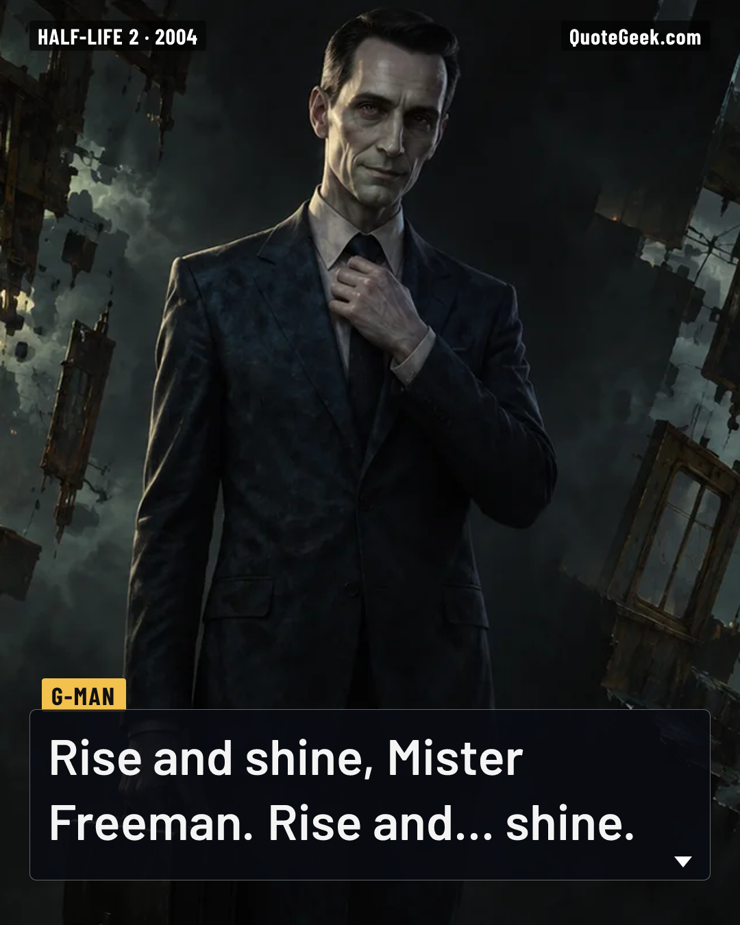 “Rise and shine, Mister Freeman. Rise and... shine.” — G-Man · Half-Life 2. Illustrated QuoteGeek card.
