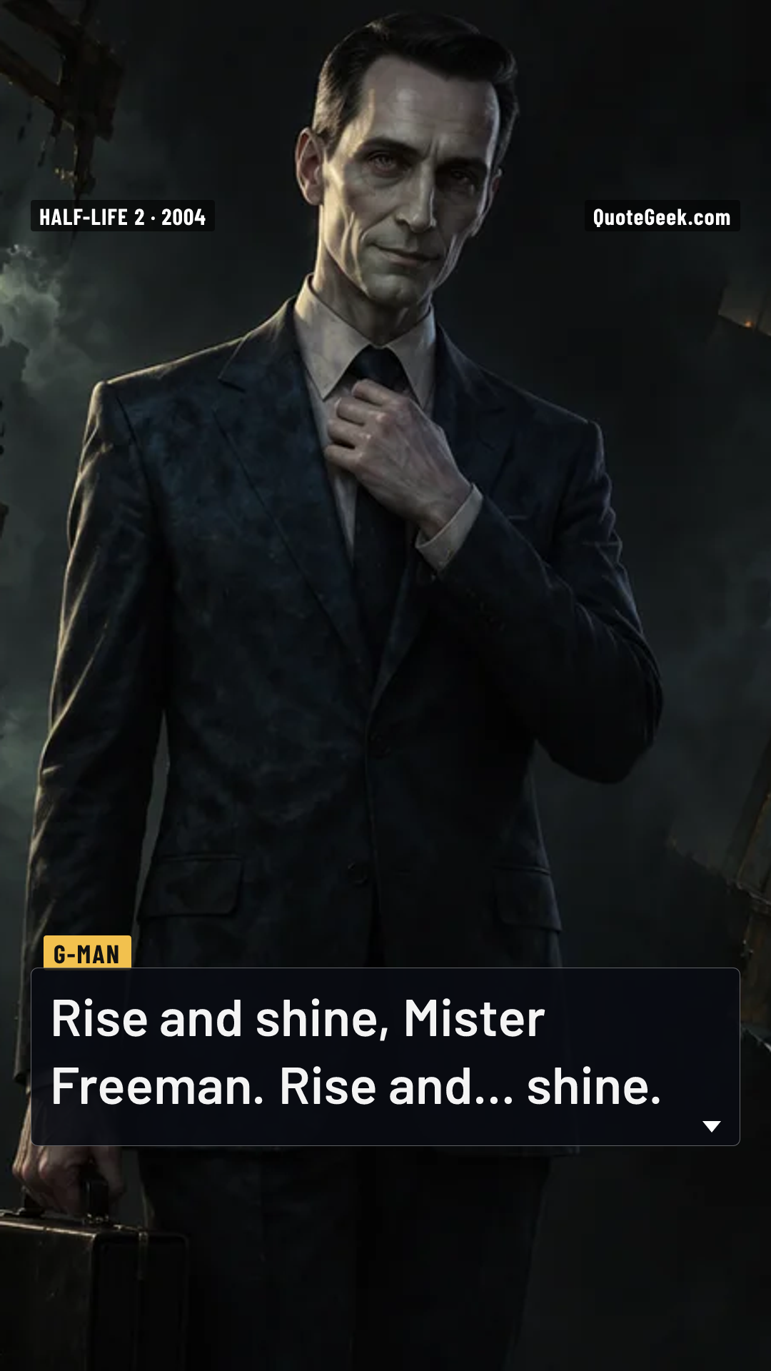 “Rise and shine, Mister Freeman. Rise and... shine.” — G-Man · Half-Life 2. Illustrated QuoteGeek card.