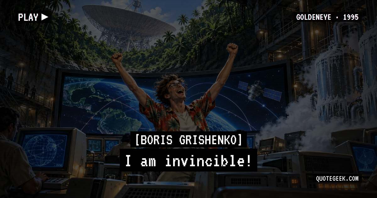 “I am invincible!” — Boris Grishenko · GoldenEye. Illustrated QuoteGeek card.