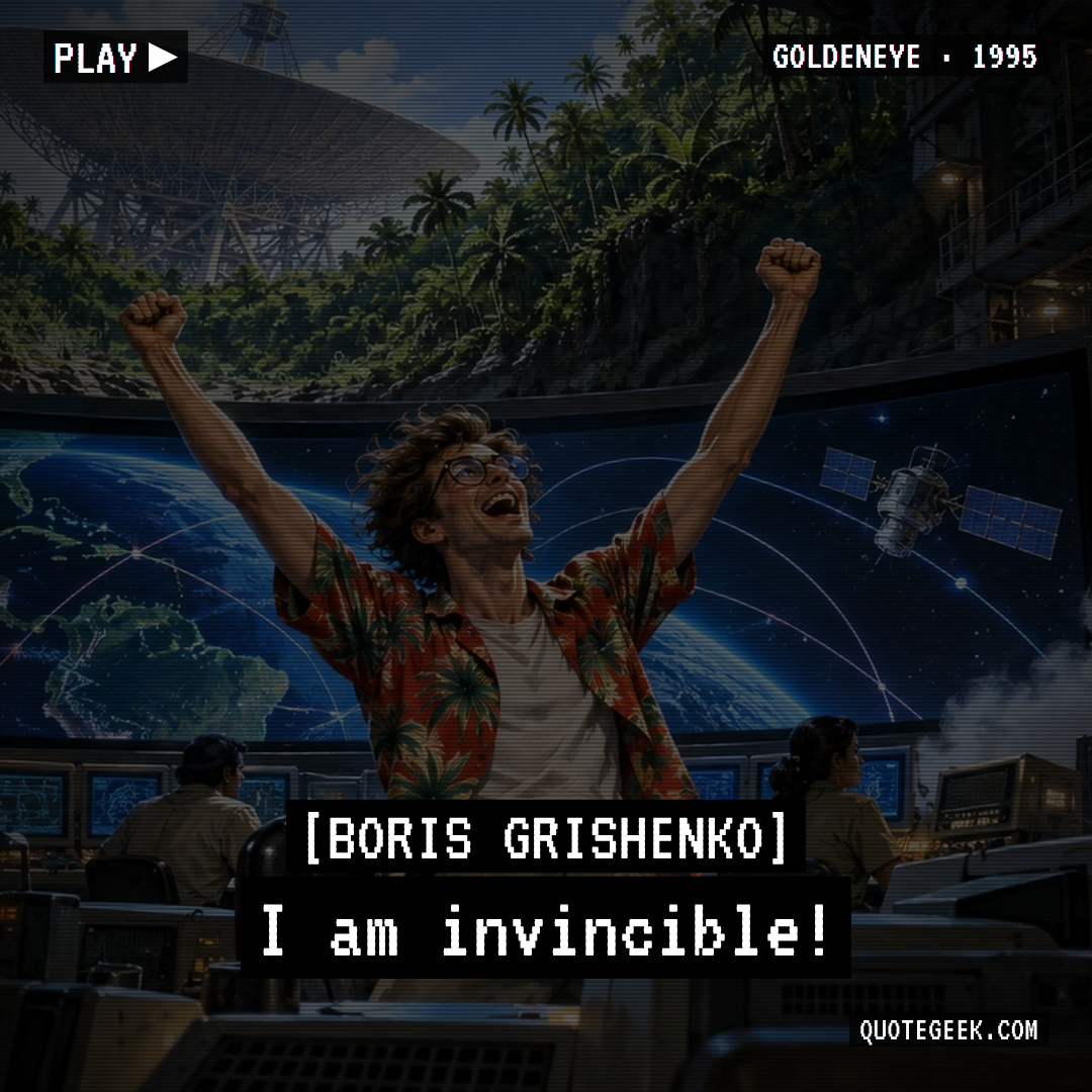 “I am invincible!” — Boris Grishenko · GoldenEye. Illustrated QuoteGeek card.