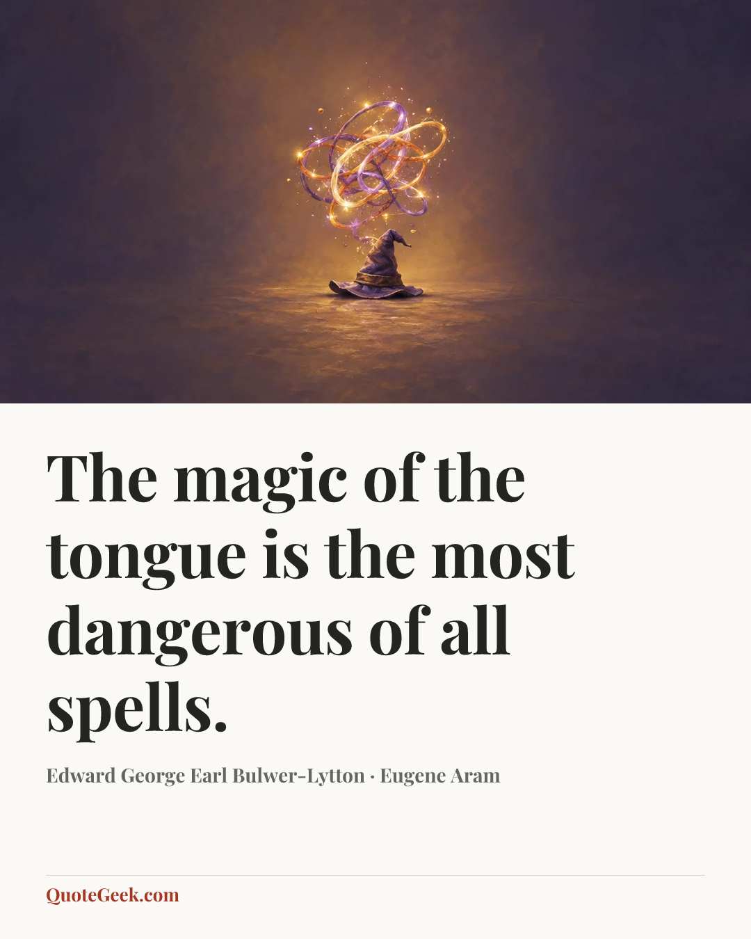 “The magic of the tongue is the most dangerous of all spells.” — Edward George Earl Bulwer-Lytton · Eugene Aram. Illustrated QuoteGeek card.