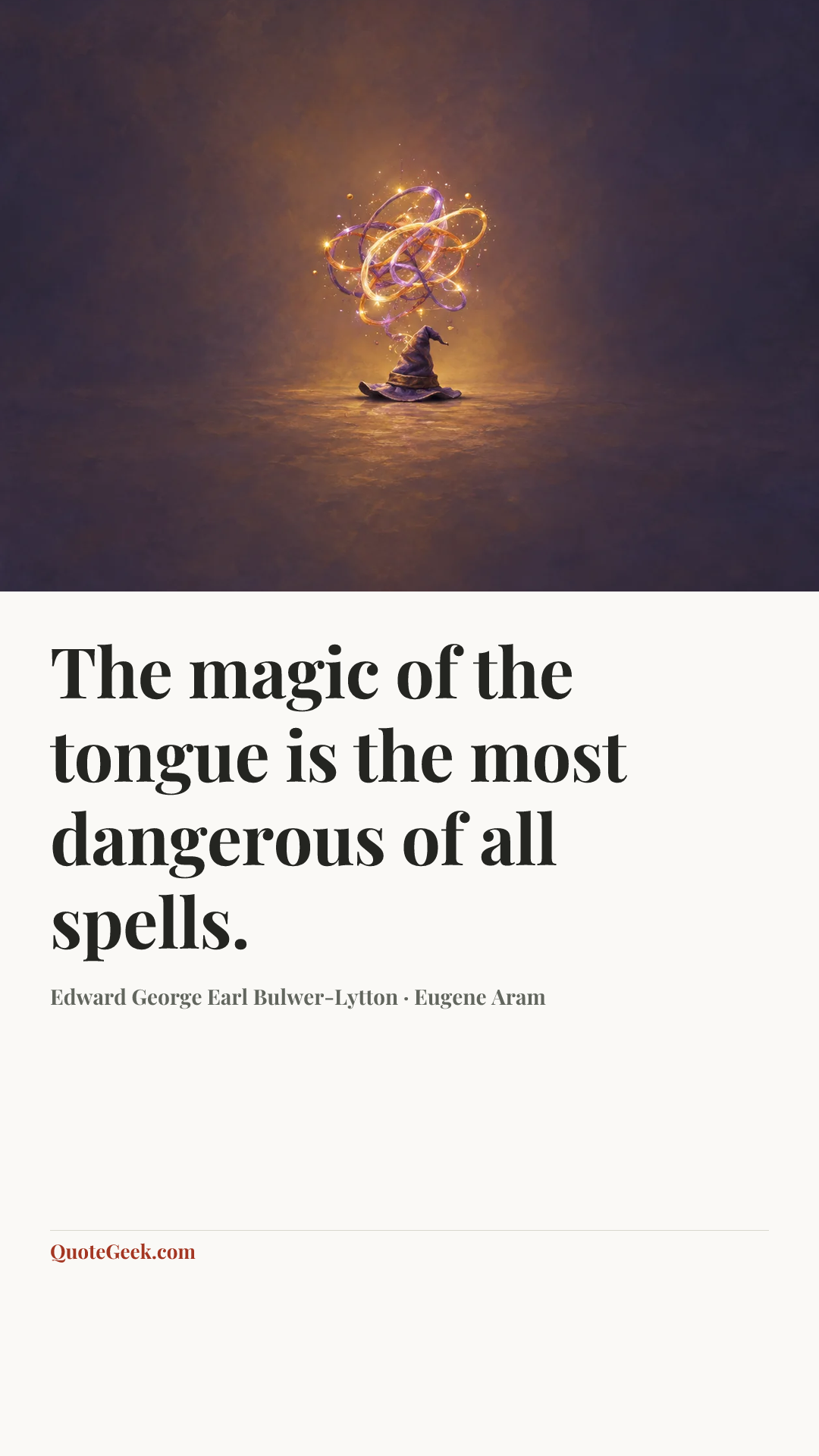 “The magic of the tongue is the most dangerous of all spells.” — Edward George Earl Bulwer-Lytton · Eugene Aram. Illustrated QuoteGeek card.