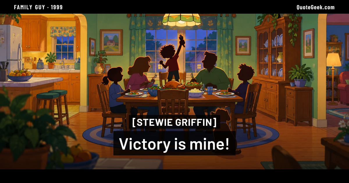 “Victory is mine!” — Stewie Griffin · Family Guy. Illustrated QuoteGeek card.
