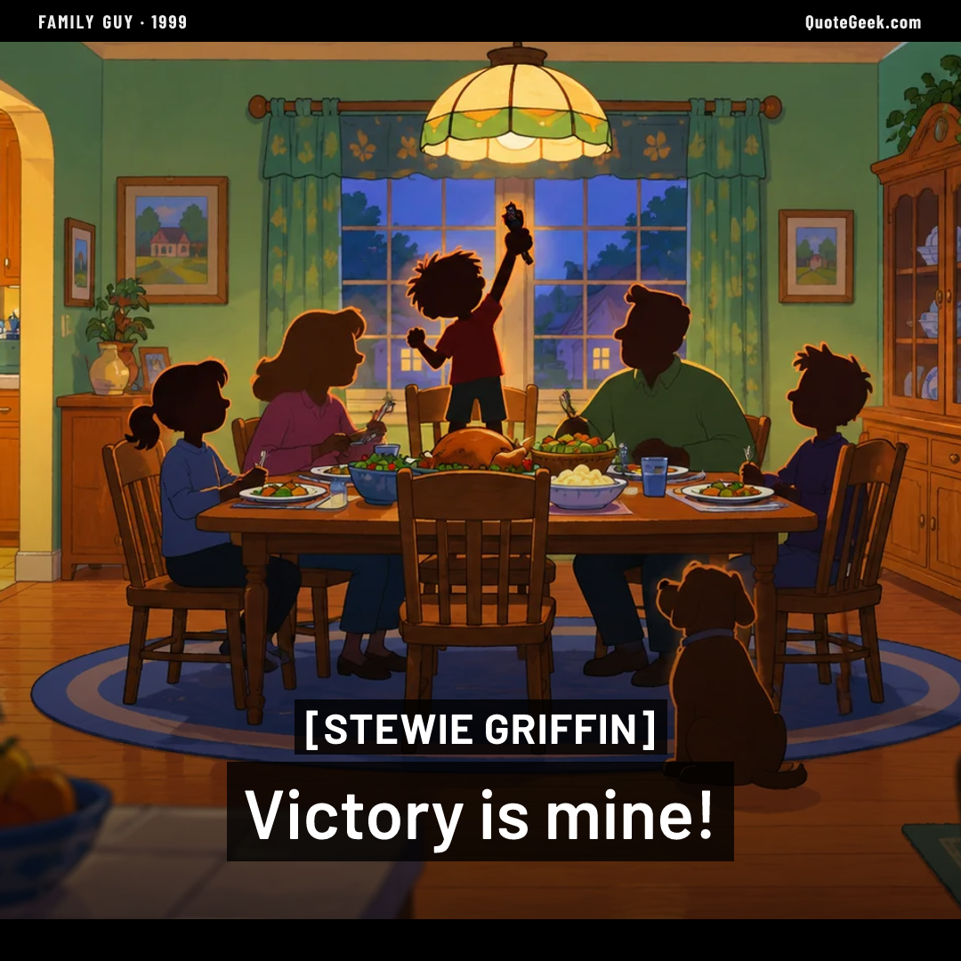 “Victory is mine!” — Stewie Griffin · Family Guy. Illustrated QuoteGeek card.