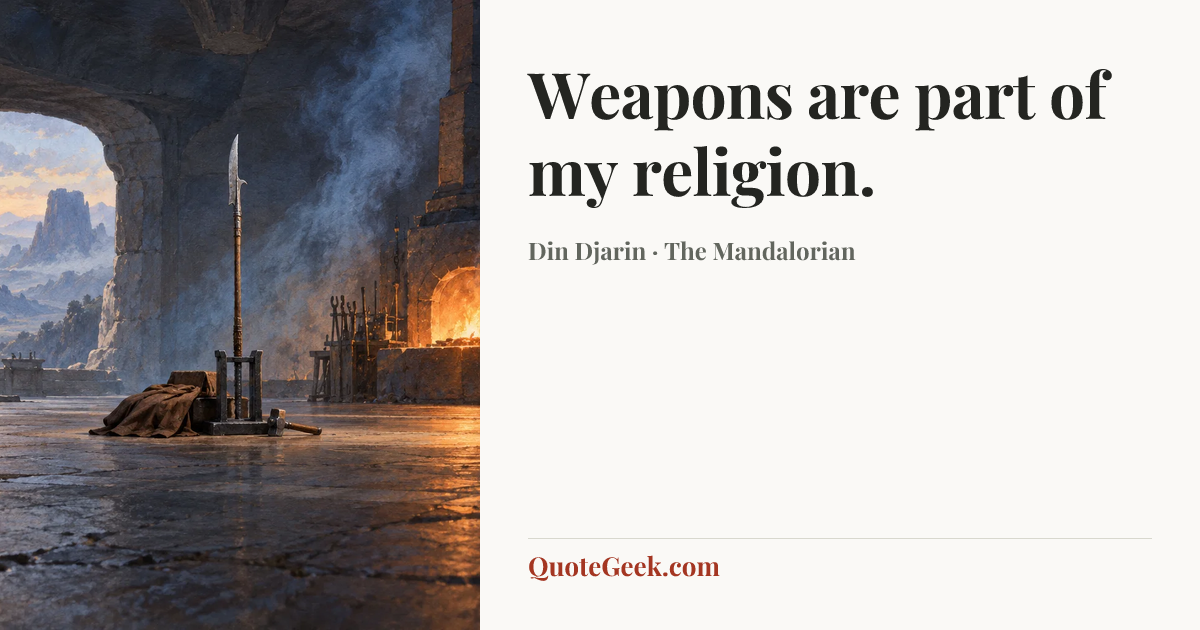“Weapons are part of my religion.” — Din Djarin · The Mandalorian. Illustrated QuoteGeek card.