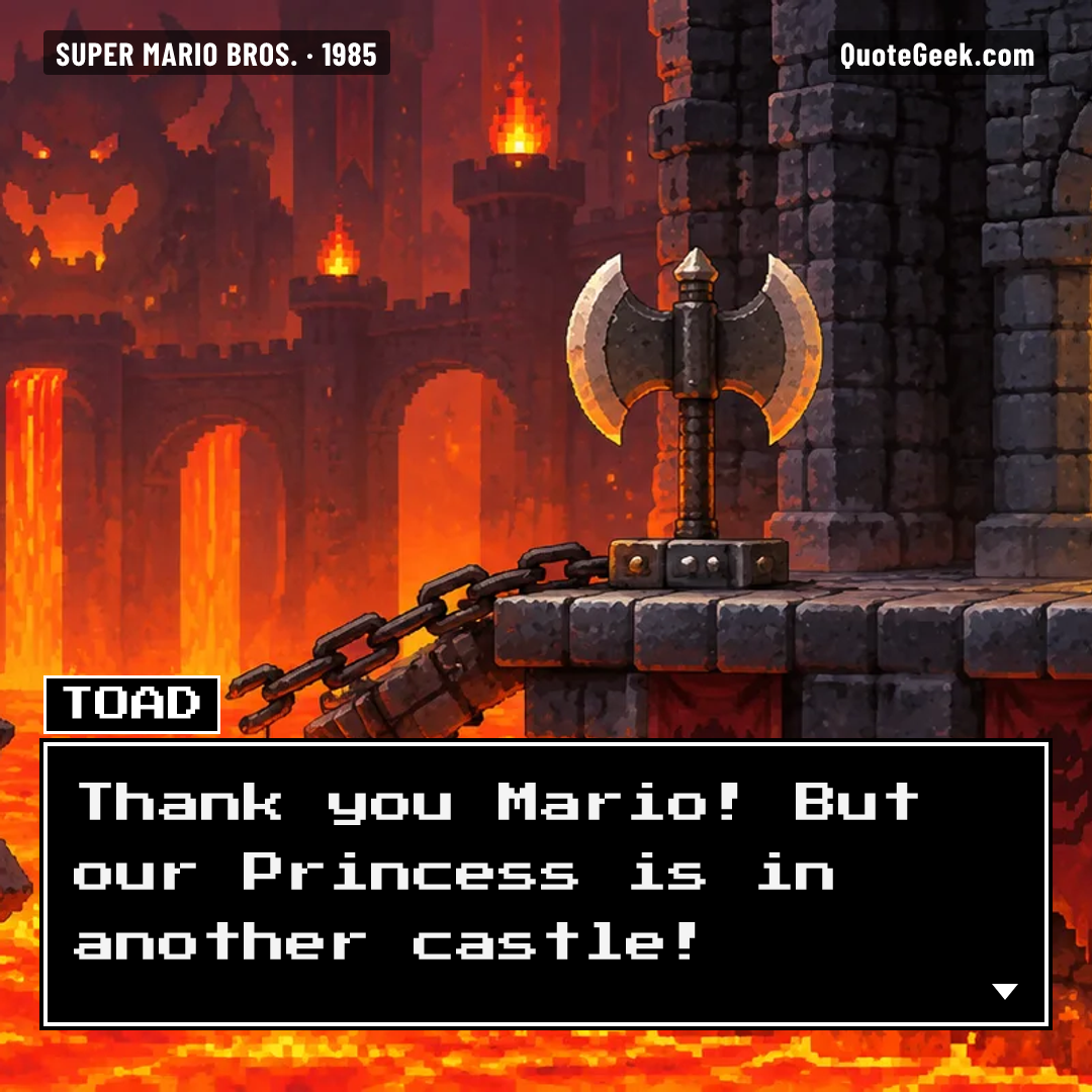 “Thank you Mario! But our Princess is in another castle!” — Toad · Super Mario Bros.. Illustrated QuoteGeek card.
