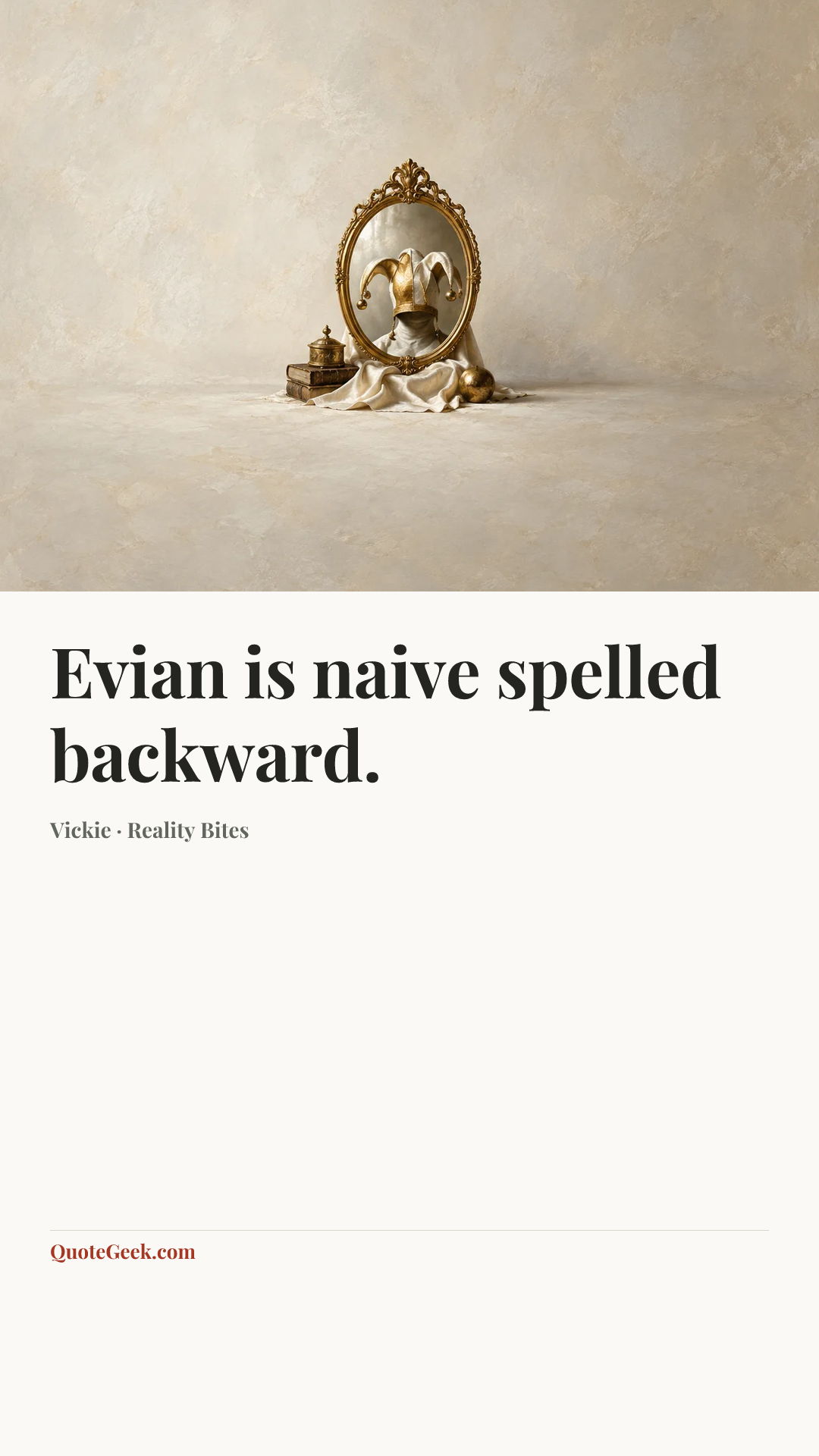 “Evian is naive spelled backward.” — Vickie · Reality Bites. Illustrated QuoteGeek card.
