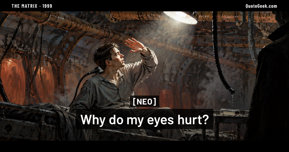 “Why do my eyes hurt?” — Neo · The Matrix. Illustrated QuoteGeek card.
