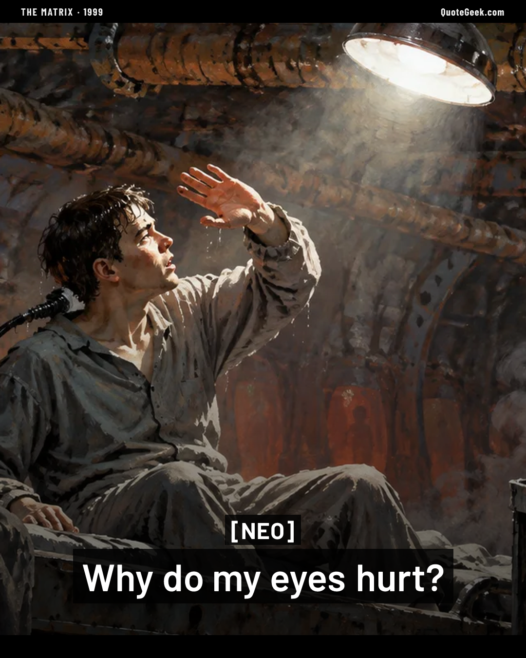 “Why do my eyes hurt?” — Neo · The Matrix. Illustrated QuoteGeek card.