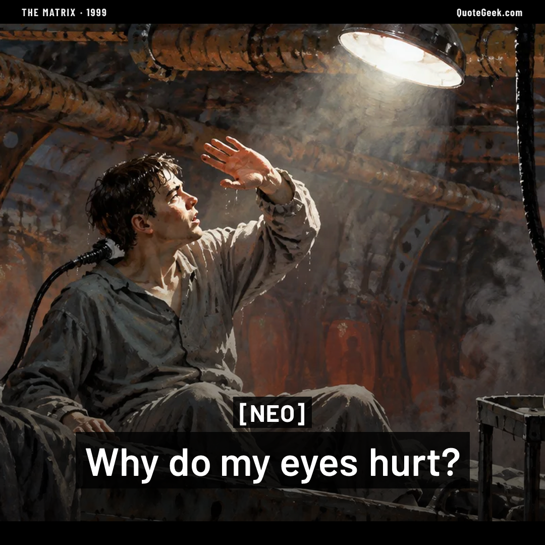 “Why do my eyes hurt?” — Neo · The Matrix. Illustrated QuoteGeek card.