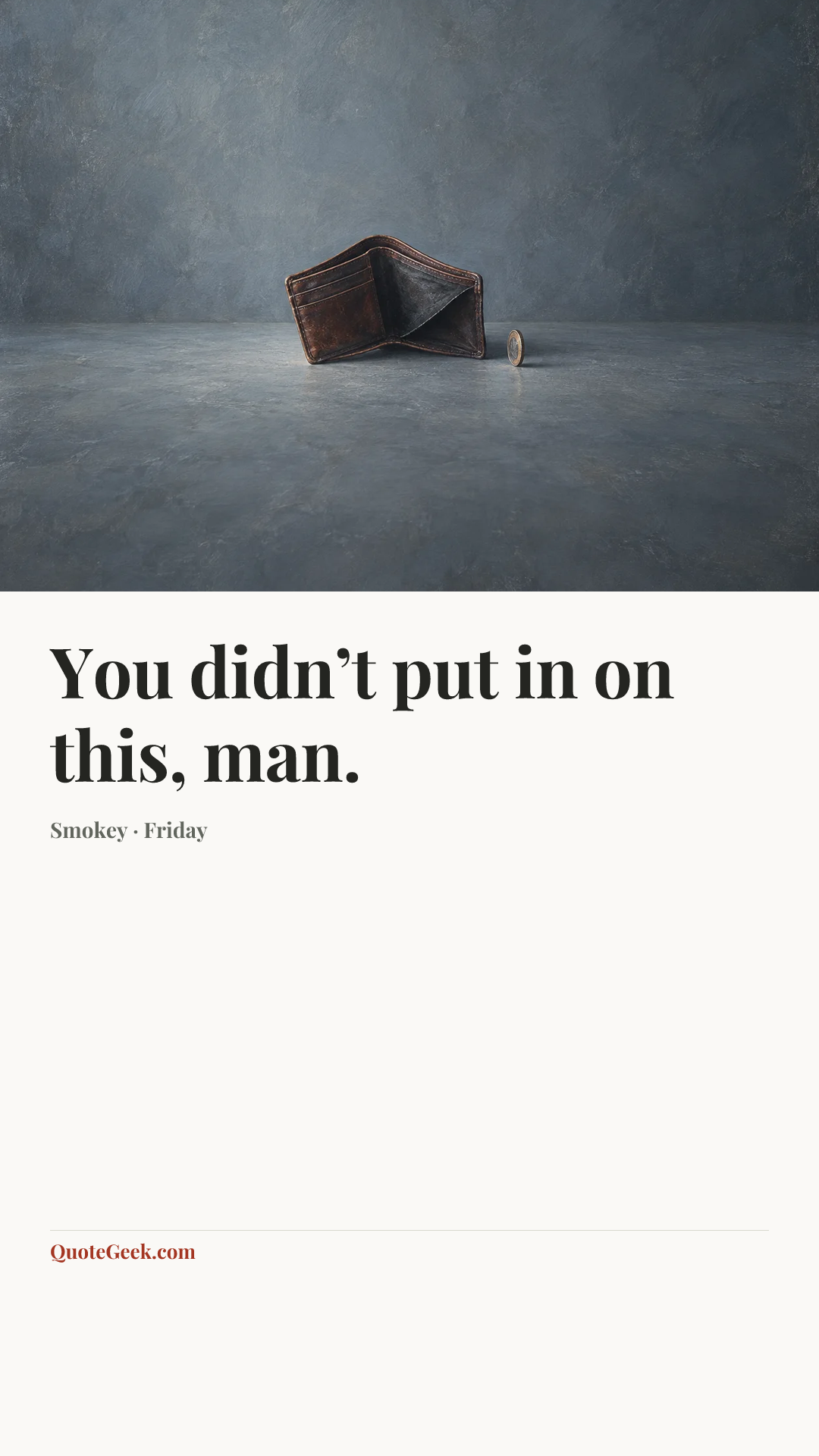 “You didn’t put in on this, man.” — Smokey · Friday. Illustrated QuoteGeek card.