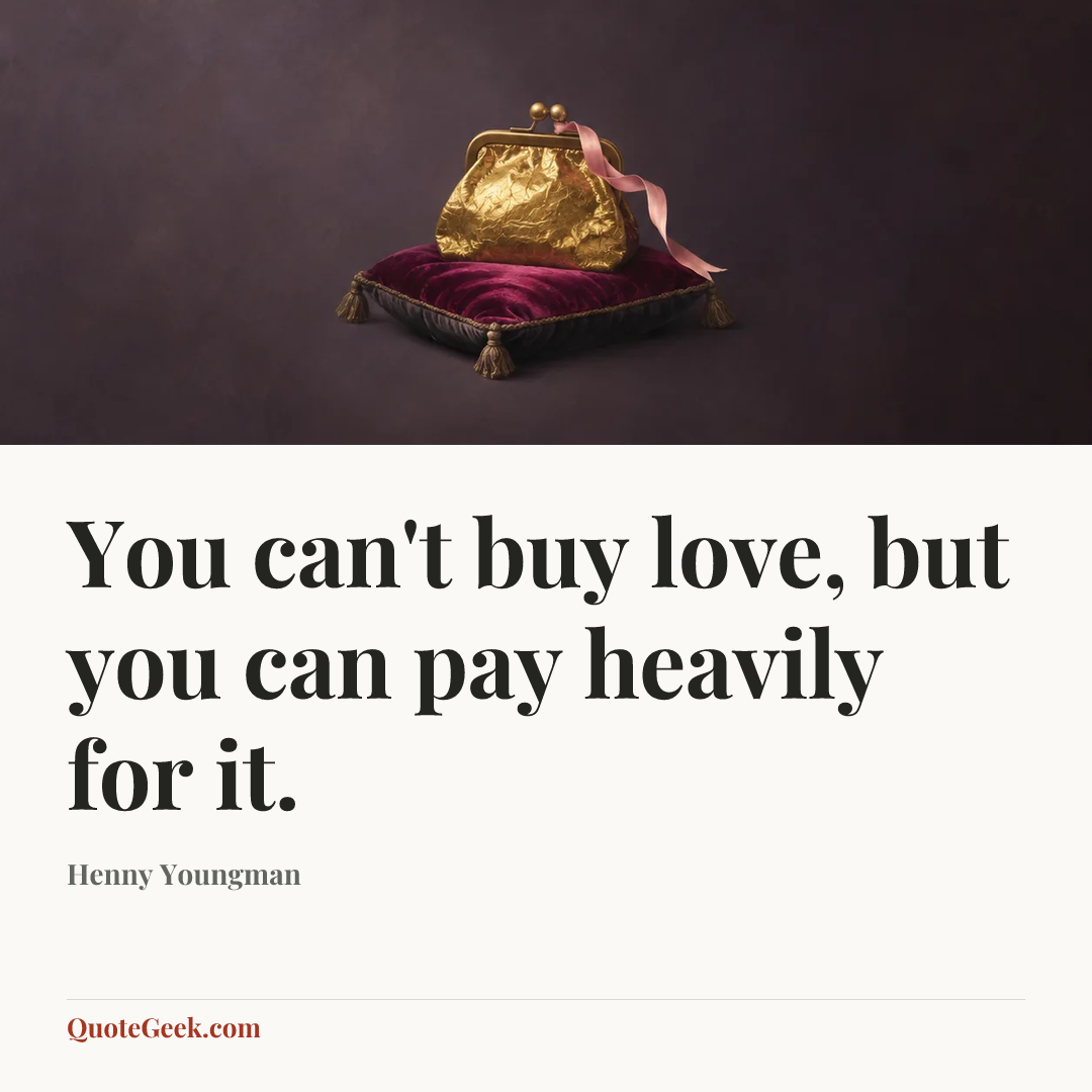 “You can't buy love, but you can pay heavily for it.” — Henny Youngman. Illustrated QuoteGeek card.