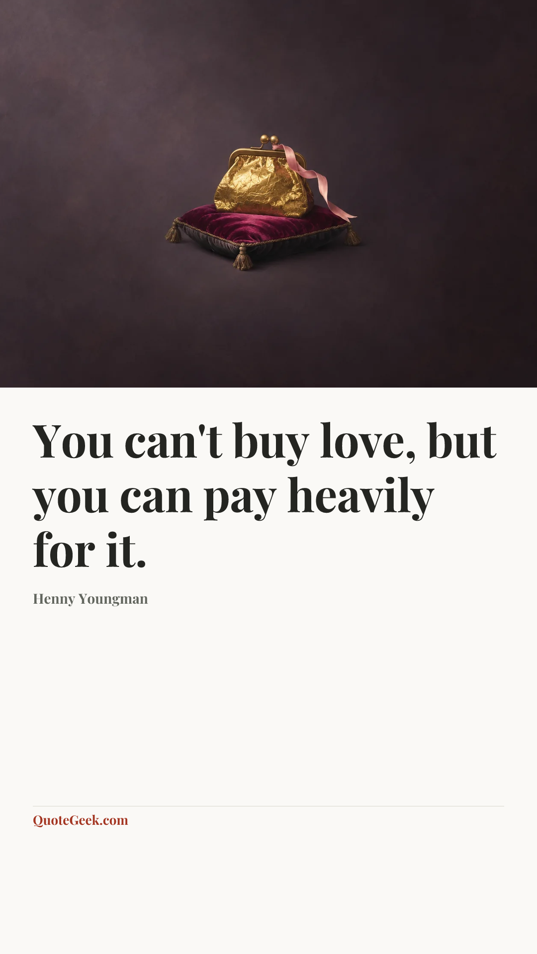 “You can't buy love, but you can pay heavily for it.” — Henny Youngman. Illustrated QuoteGeek card.