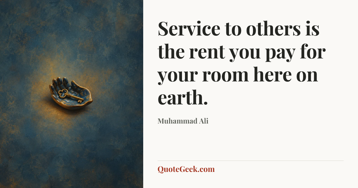 “Service to others is the rent you pay for your room here on earth.” — Muhammad Ali. Illustrated QuoteGeek card.