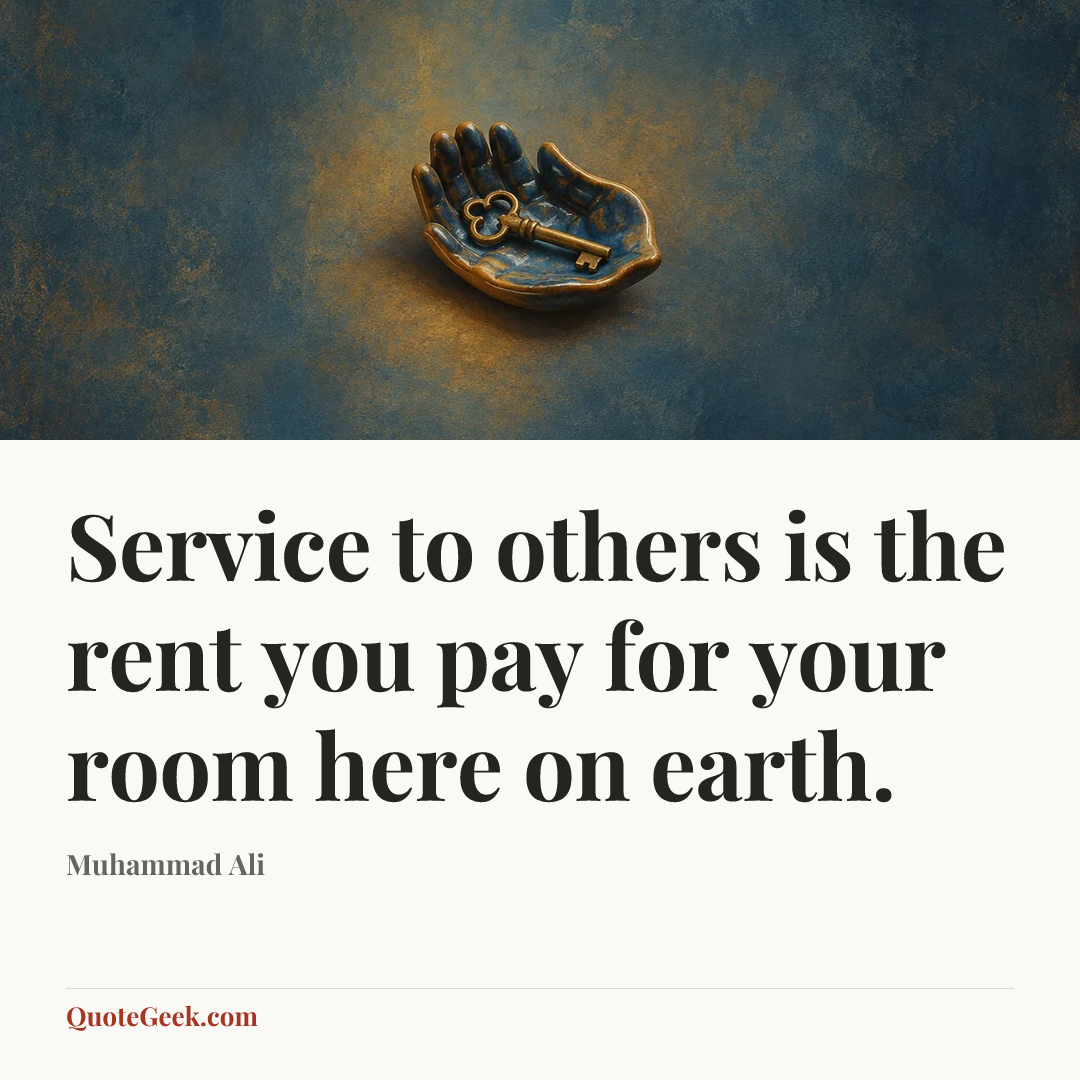 “Service to others is the rent you pay for your room here on earth.” — Muhammad Ali. Illustrated QuoteGeek card.