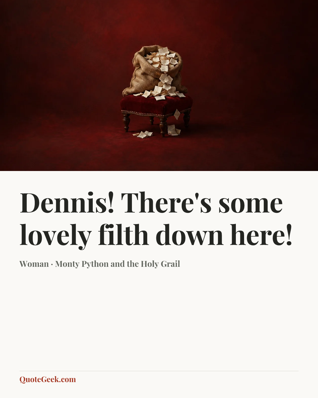 “Dennis! There's some lovely filth down here!” — Woman · Monty Python and the Holy Grail. Illustrated QuoteGeek card.