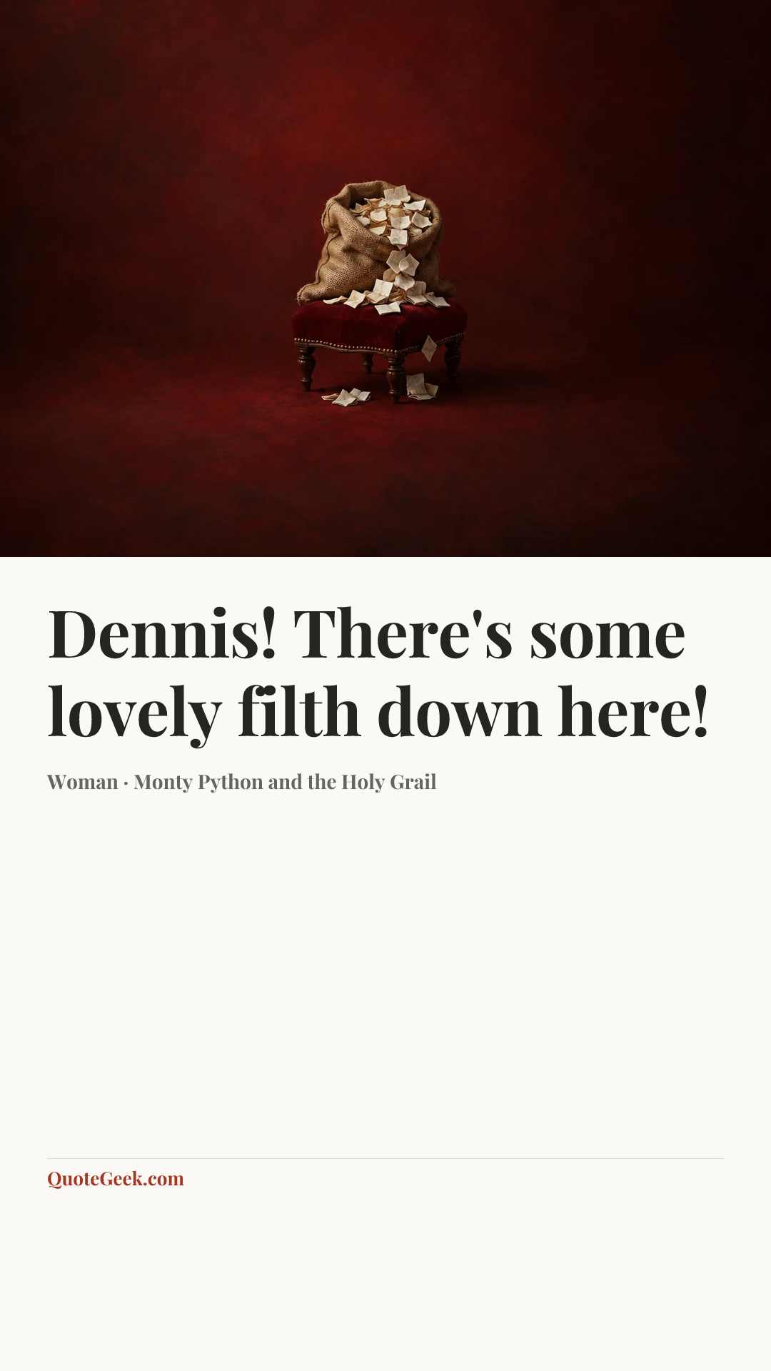 “Dennis! There's some lovely filth down here!” — Woman · Monty Python and the Holy Grail. Illustrated QuoteGeek card.