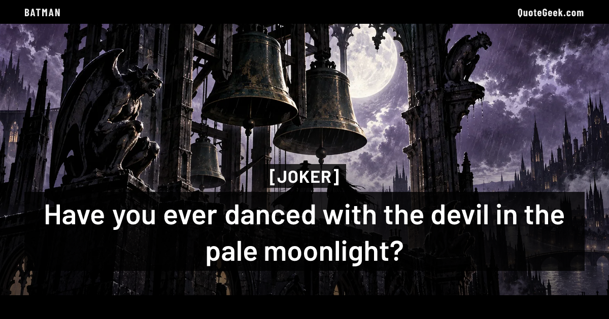 “Have you ever danced with the devil in the pale moonlight?” — Joker · Batman. Illustrated QuoteGeek card.