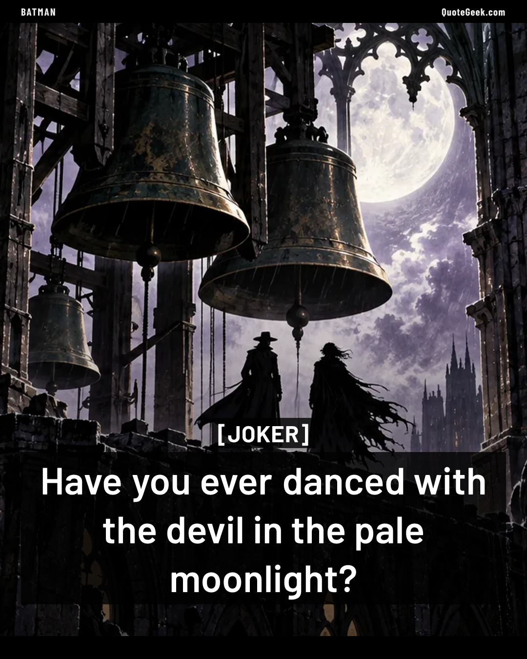 “Have you ever danced with the devil in the pale moonlight?” — Joker · Batman. Illustrated QuoteGeek card.