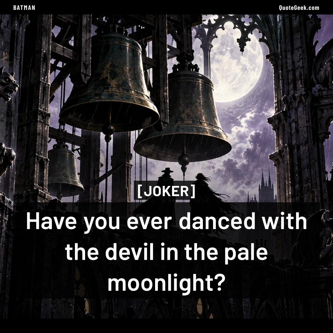 “Have you ever danced with the devil in the pale moonlight?” — Joker · Batman. Illustrated QuoteGeek card.