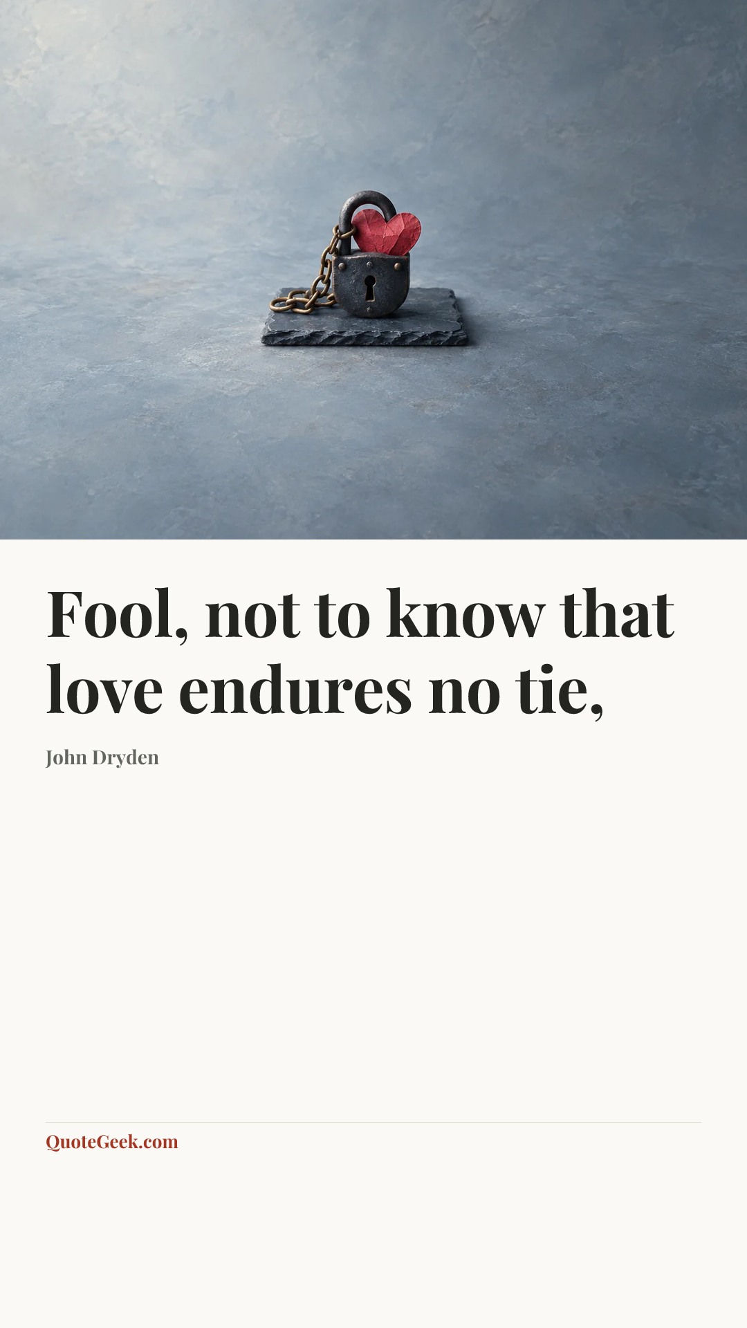 “Fool, not to know that love endures no tie,” — John Dryden. Illustrated QuoteGeek card.