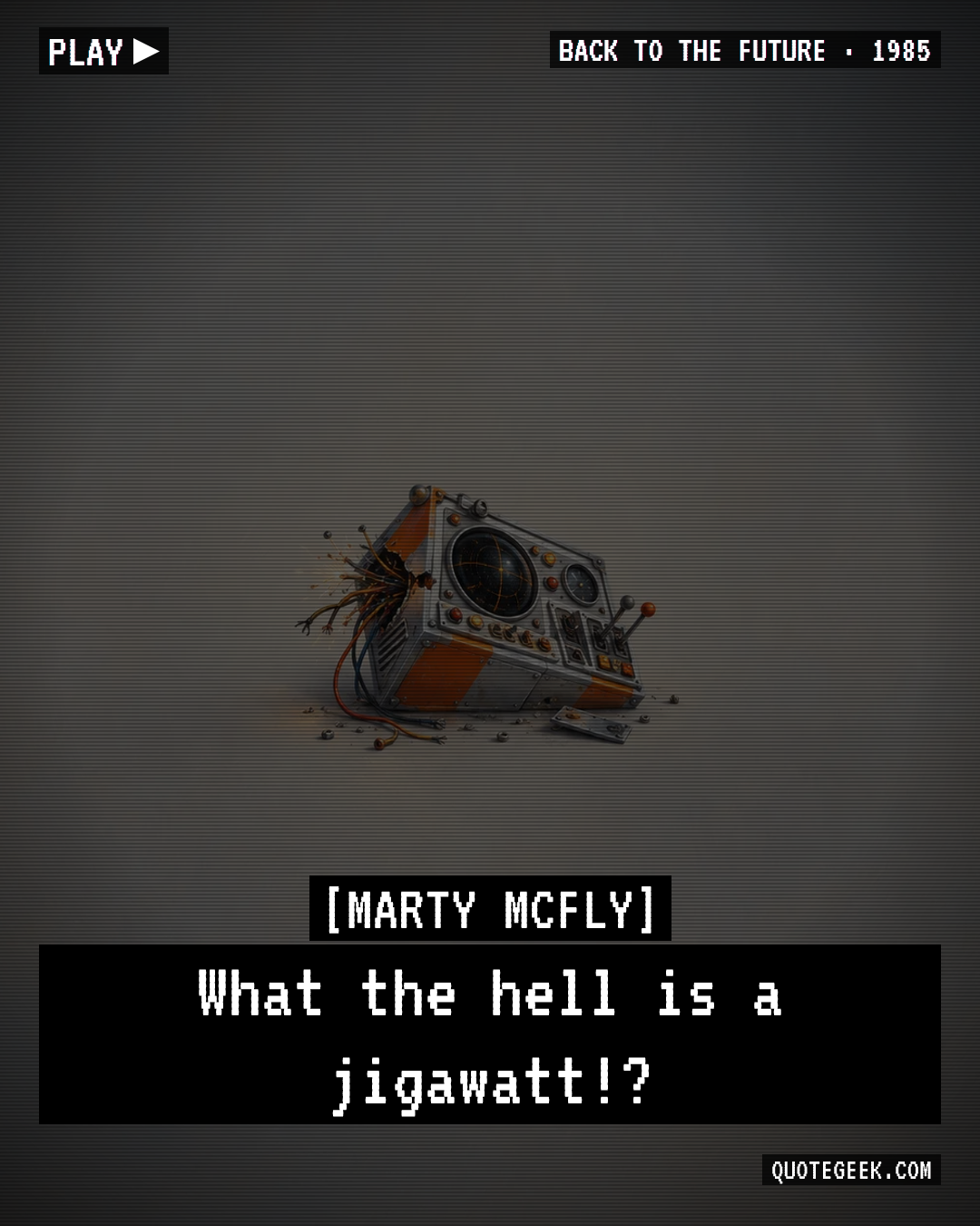 “What the hell is a jigawatt!?” — Marty McFly · Back to the Future. Illustrated QuoteGeek card.