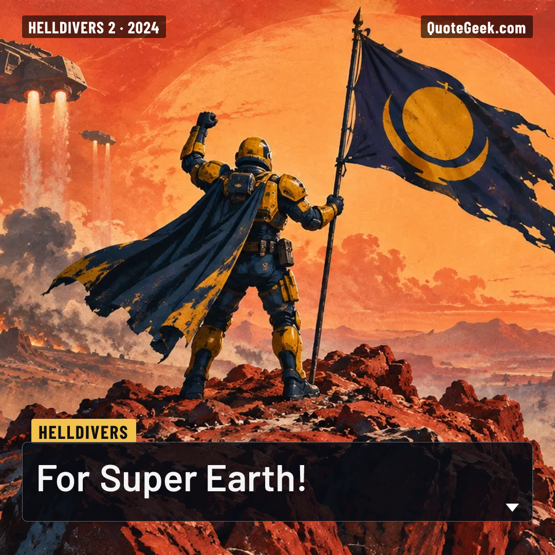 “For Super Earth!” — Helldivers · Helldivers 2. Illustrated QuoteGeek card.