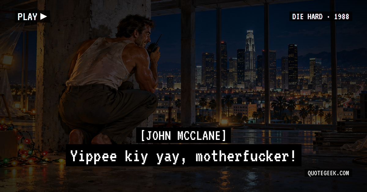“Yippee kiy yay, motherfucker!” — John McClane · Die Hard. Illustrated QuoteGeek card.