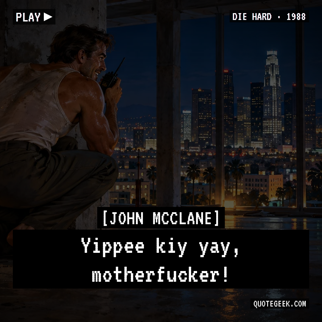 “Yippee kiy yay, motherfucker!” — John McClane · Die Hard. Illustrated QuoteGeek card.
