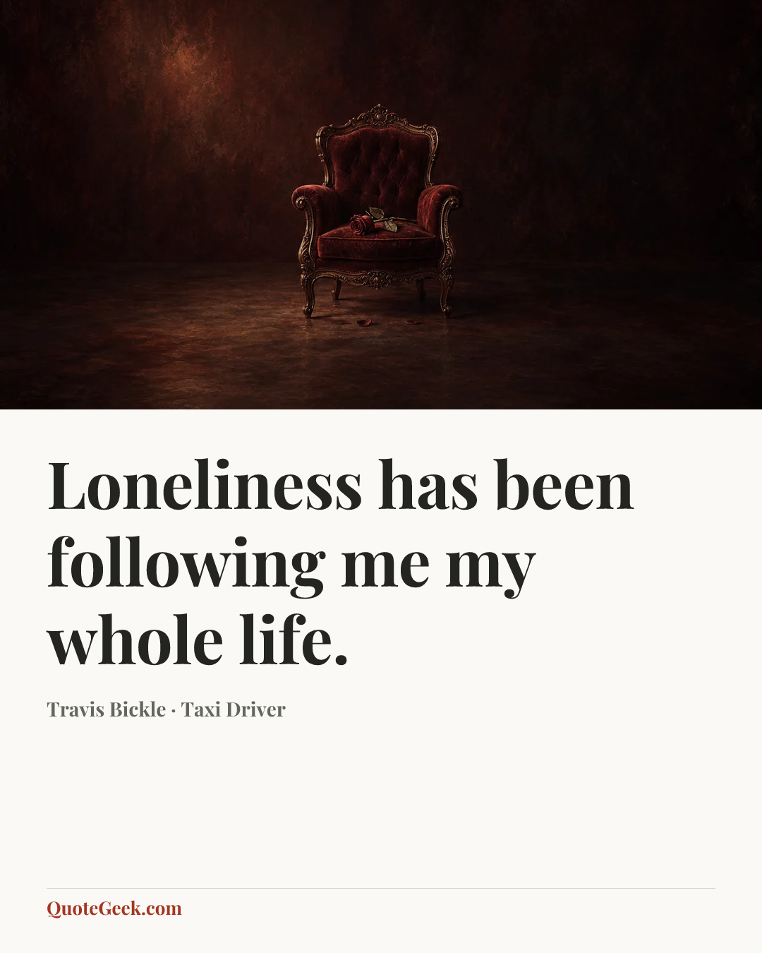 “Loneliness has been following me my whole life.” — Travis Bickle · Taxi Driver. Illustrated QuoteGeek card.