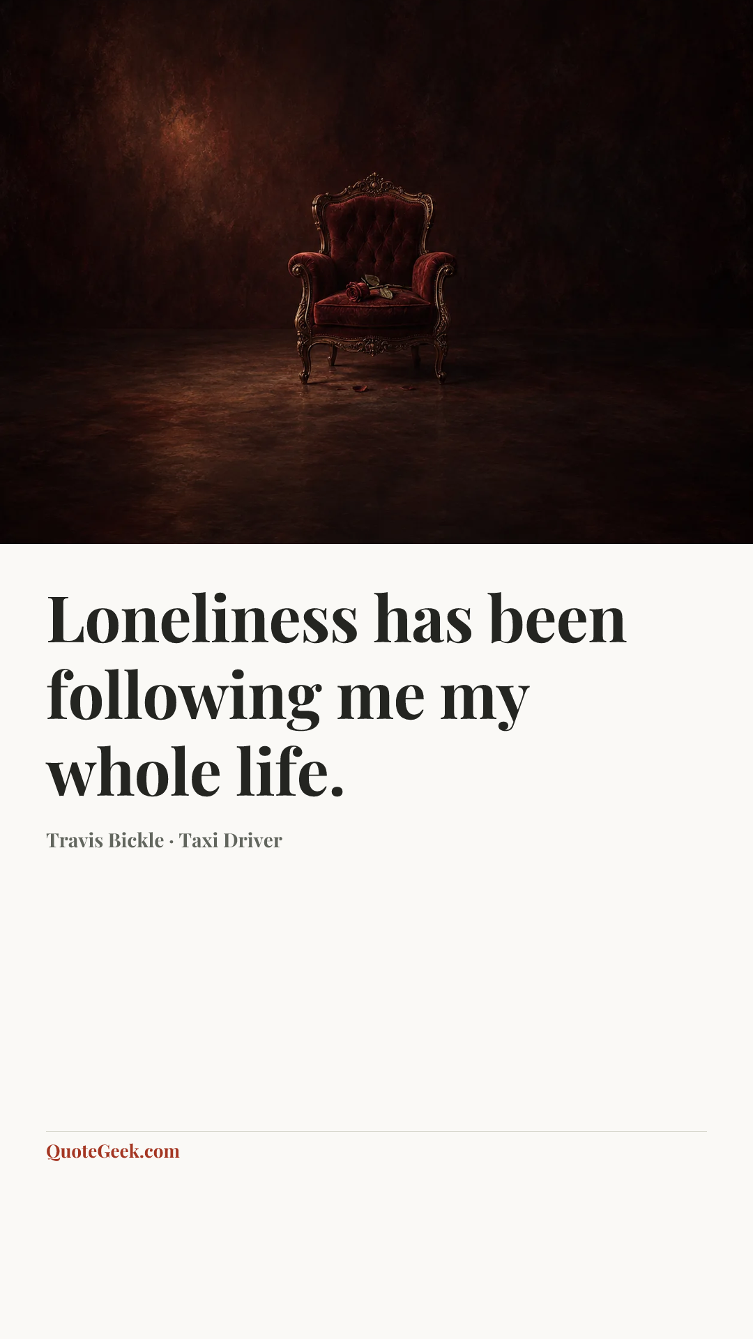 “Loneliness has been following me my whole life.” — Travis Bickle · Taxi Driver. Illustrated QuoteGeek card.
