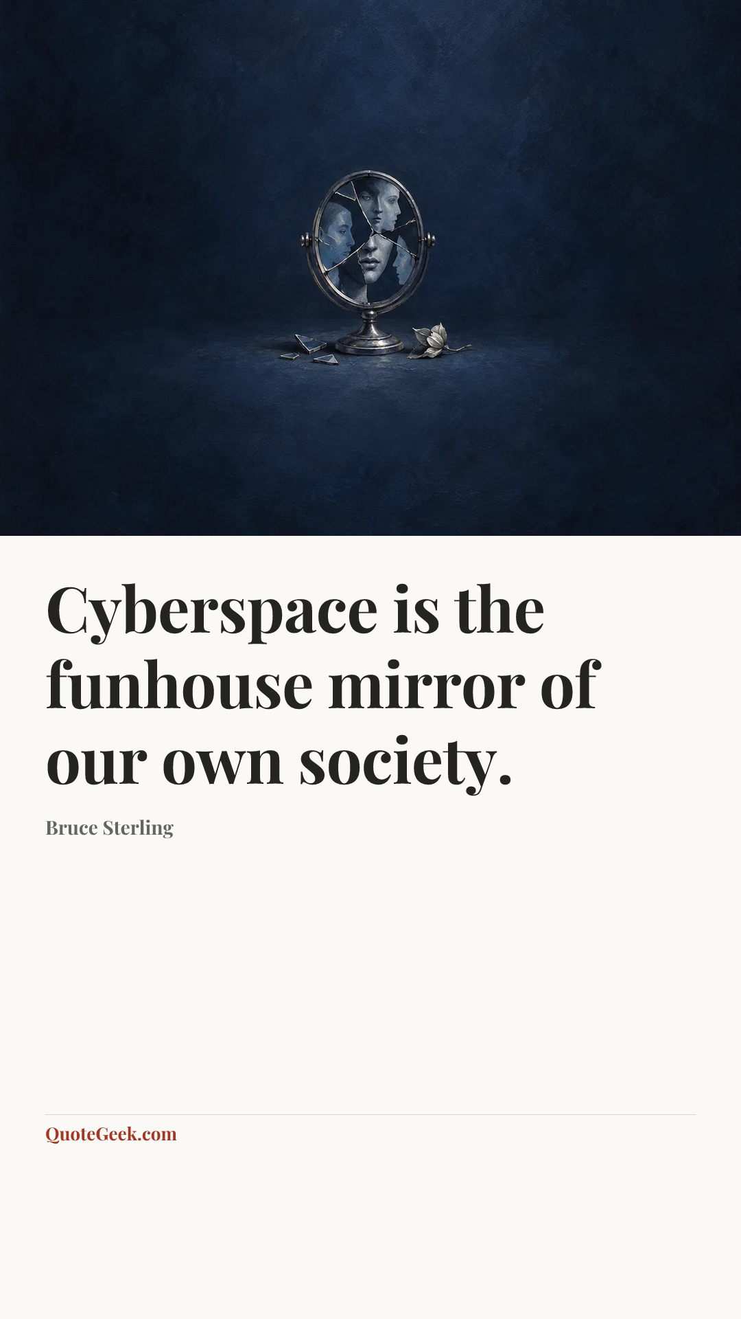 “Cyberspace is the funhouse mirror of our own society.” — Bruce Sterling. Illustrated QuoteGeek card.