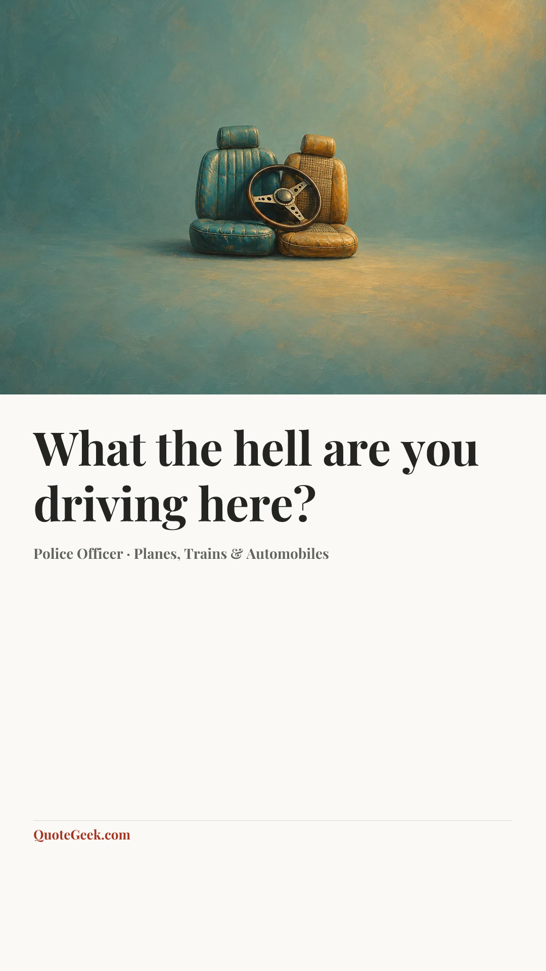 “What the hell are you driving here?” — Police Officer · Planes, Trains & Automobiles. Illustrated QuoteGeek card.
