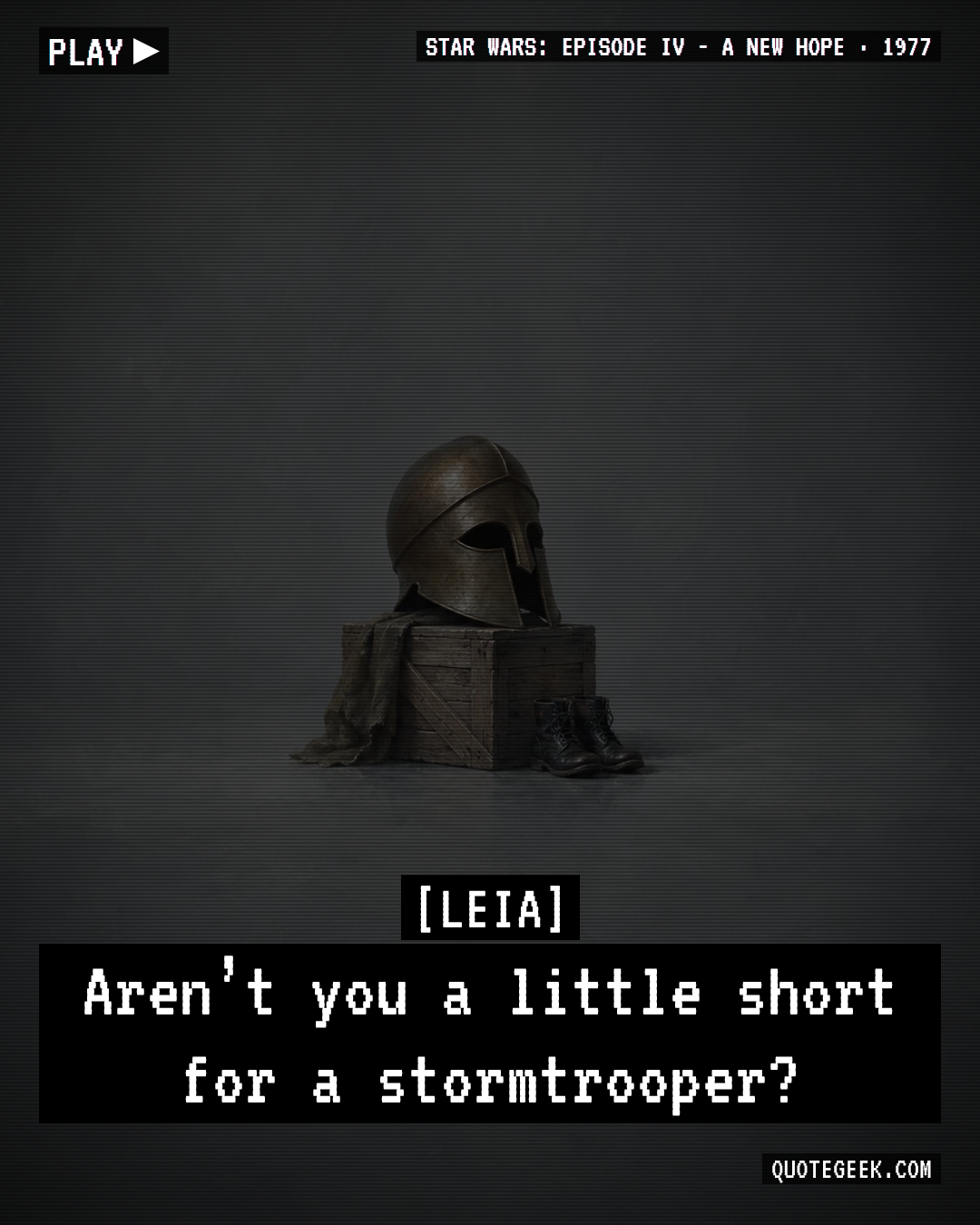 “Aren’t you a little short for a stormtrooper?” — Leia · Star Wars: Episode IV - A New Hope. Illustrated QuoteGeek card.