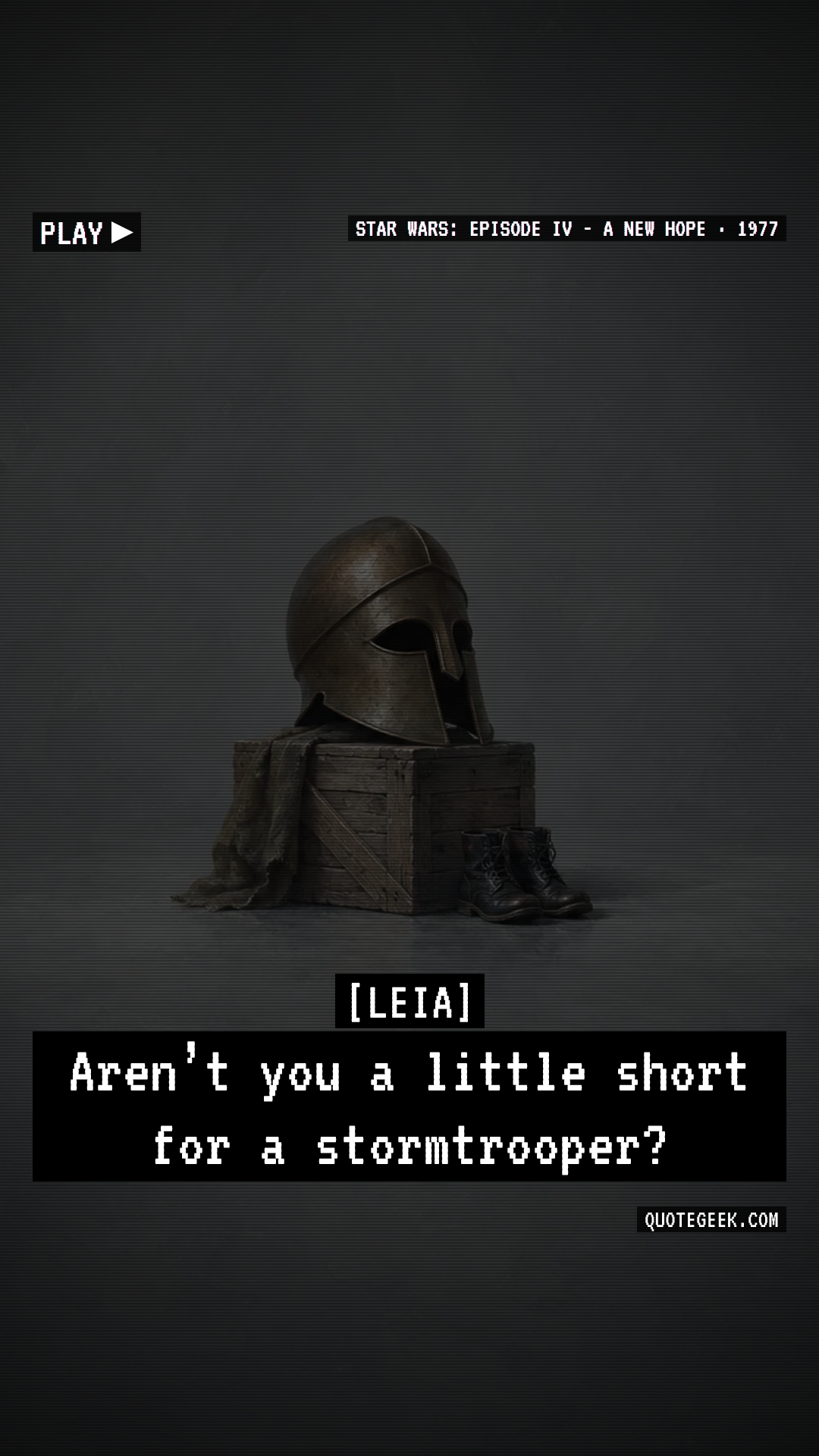 “Aren’t you a little short for a stormtrooper?” — Leia · Star Wars: Episode IV - A New Hope. Illustrated QuoteGeek card.