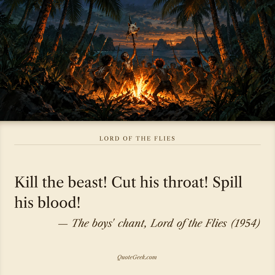 “Kill the beast! Cut his throat! Spill his blood!” — The boys' chant, Lord of the Flies (1954). Illustrated QuoteGeek card.
