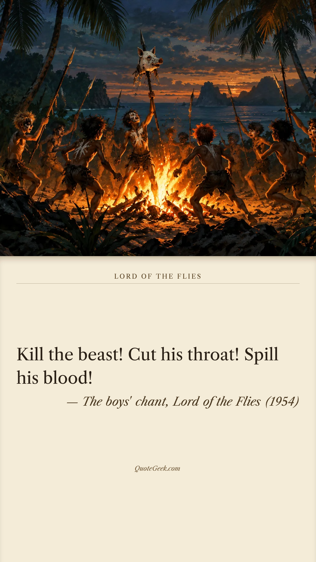 “Kill the beast! Cut his throat! Spill his blood!” — The boys' chant, Lord of the Flies (1954). Illustrated QuoteGeek card.