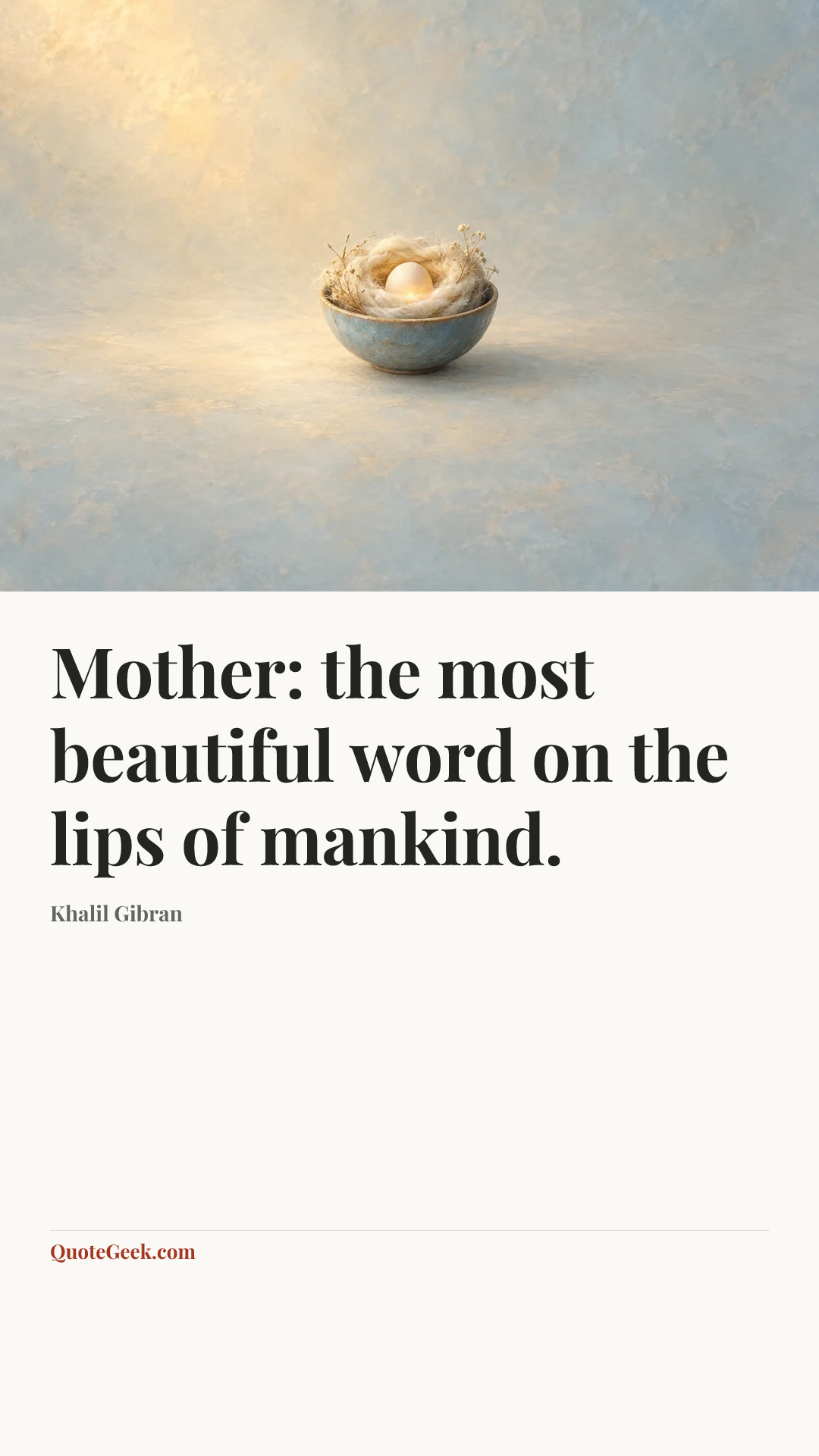 “Mother: the most beautiful word on the lips of mankind.” — Khalil Gibran. Illustrated QuoteGeek card.