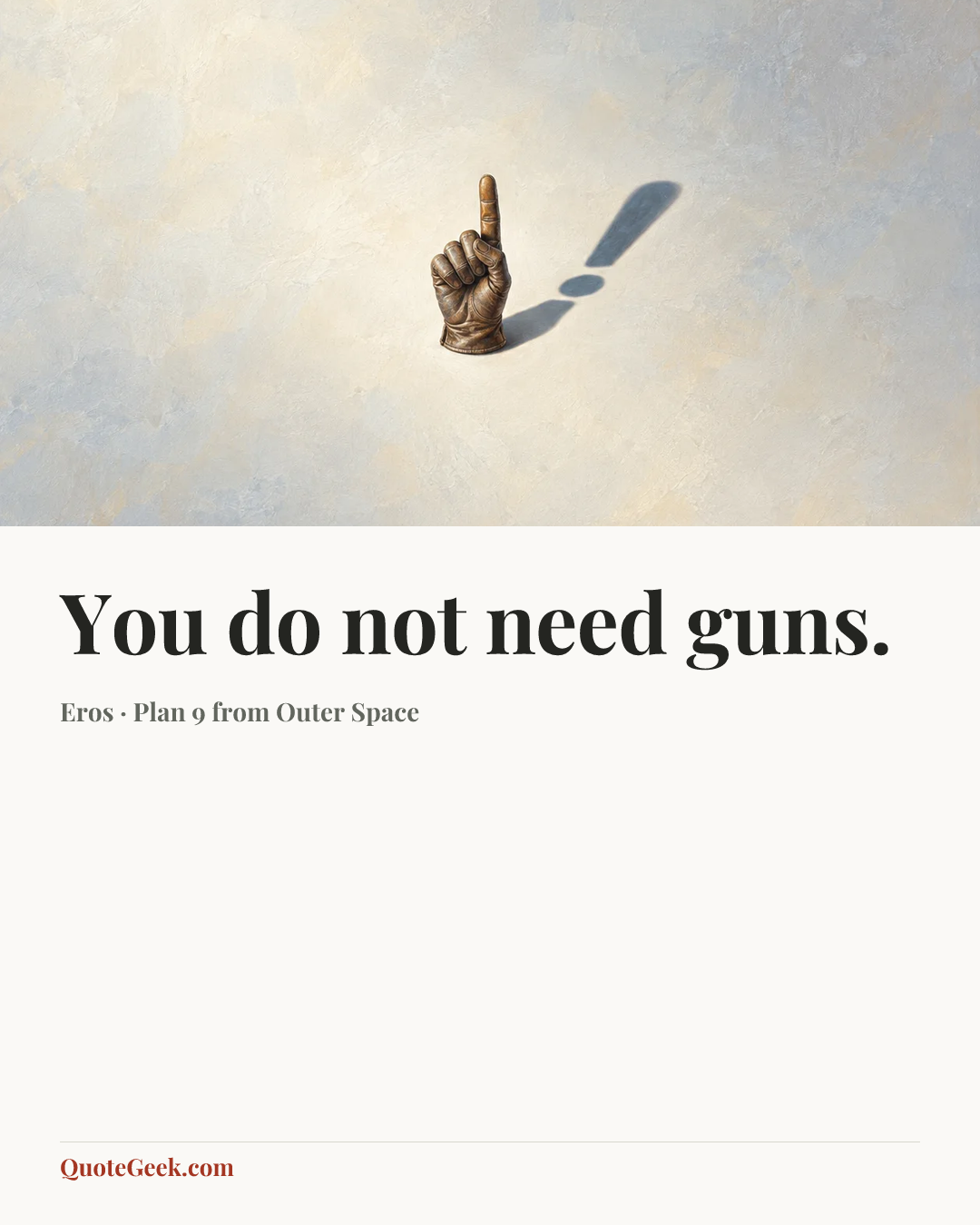 “You do not need guns.” — Eros · Plan 9 from Outer Space. Illustrated QuoteGeek card.