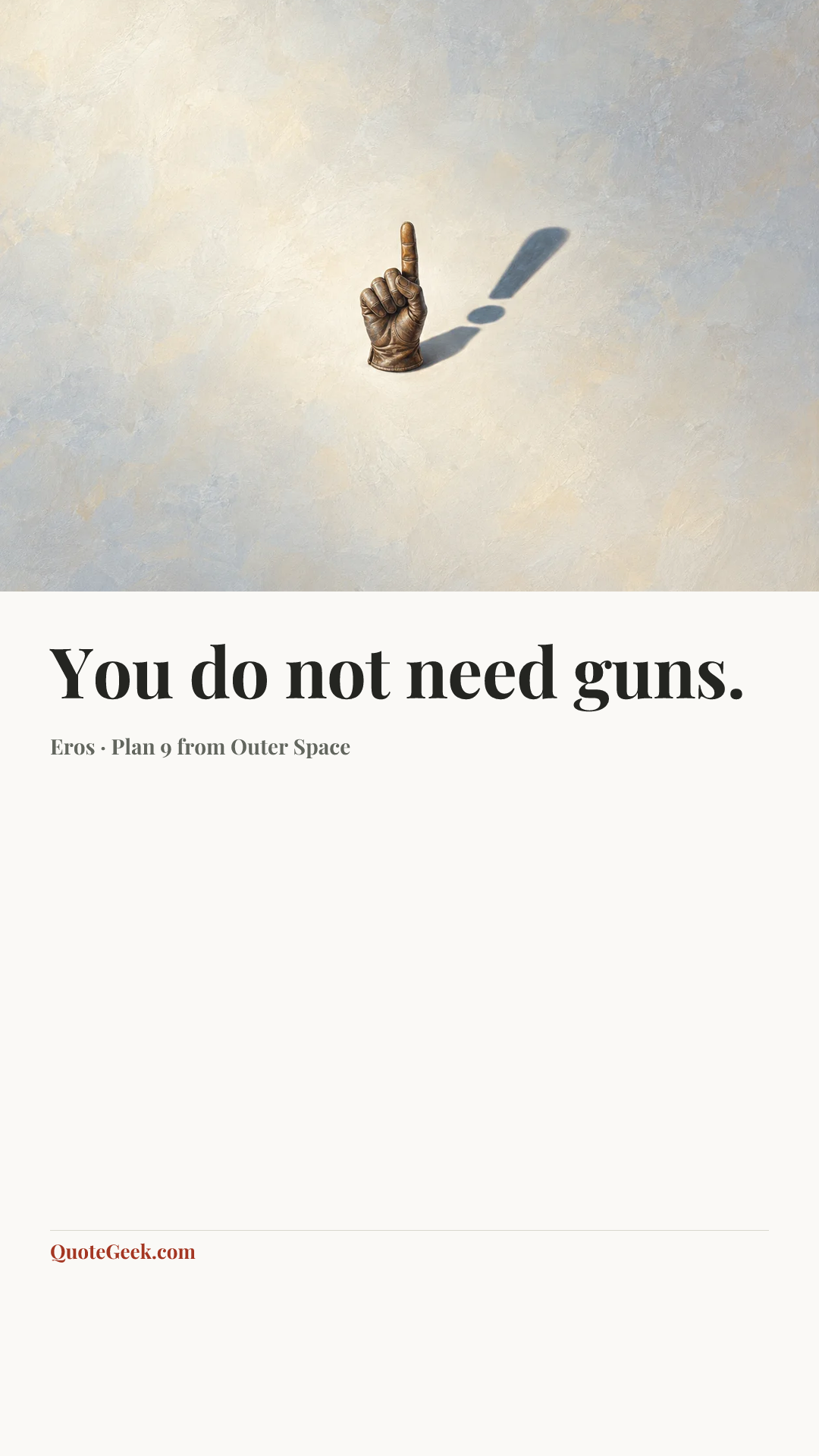 “You do not need guns.” — Eros · Plan 9 from Outer Space. Illustrated QuoteGeek card.