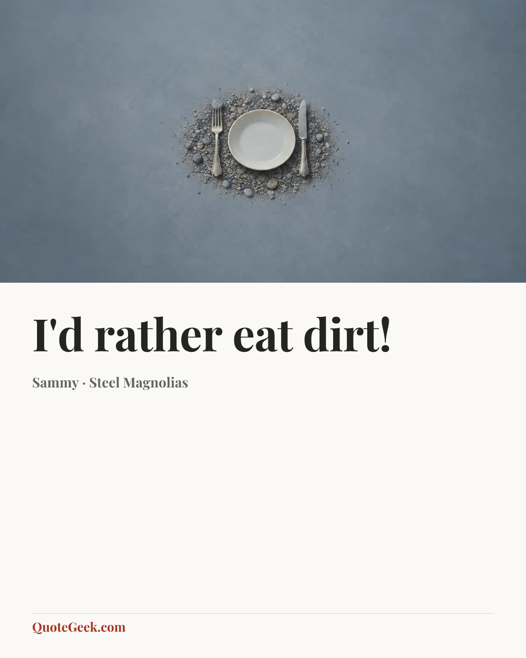 “I'd rather eat dirt!” — Sammy · Steel Magnolias. Illustrated QuoteGeek card.