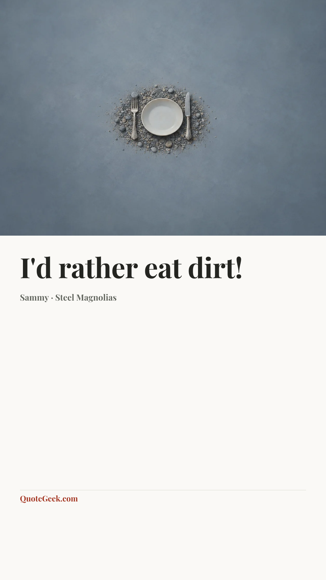 “I'd rather eat dirt!” — Sammy · Steel Magnolias. Illustrated QuoteGeek card.