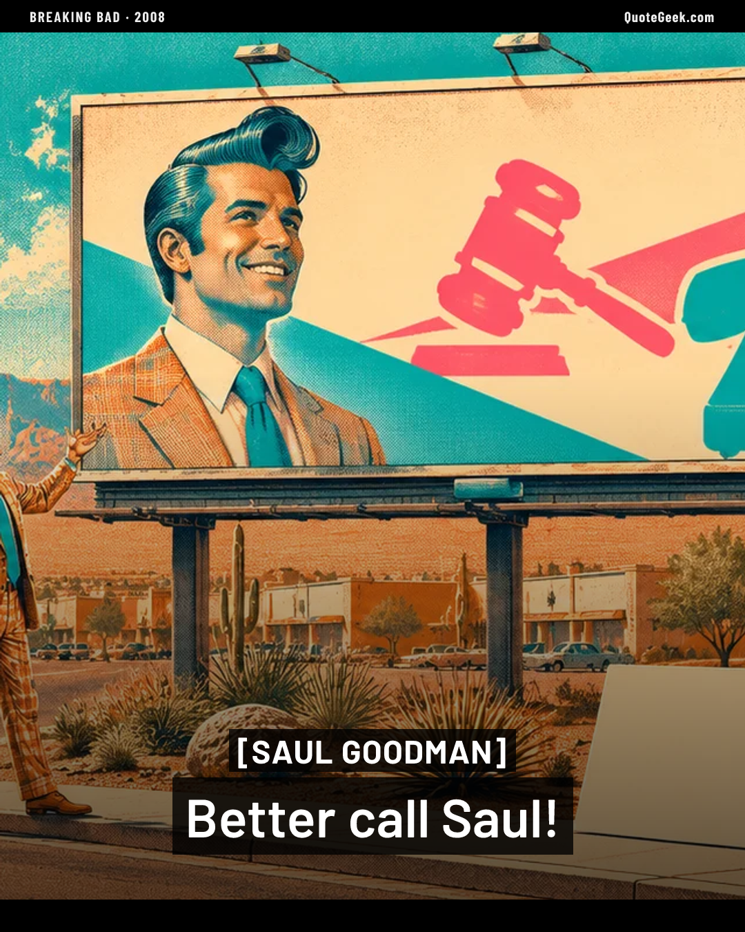 “Better call Saul!” — Saul Goodman · Breaking Bad. Illustrated QuoteGeek card.