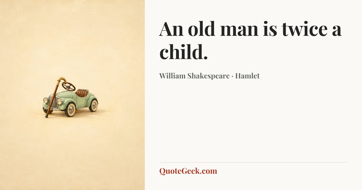 “An old man is twice a child.” — William Shakespeare · Hamlet. Illustrated QuoteGeek card.
