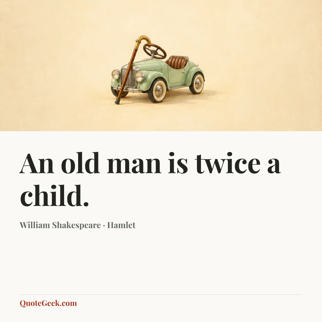 “An old man is twice a child.” — William Shakespeare · Hamlet. Illustrated QuoteGeek card.