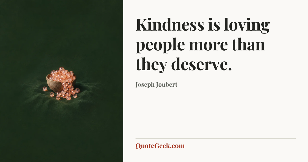 “Kindness is loving people more than they deserve.” — Joseph Joubert. Illustrated QuoteGeek card.